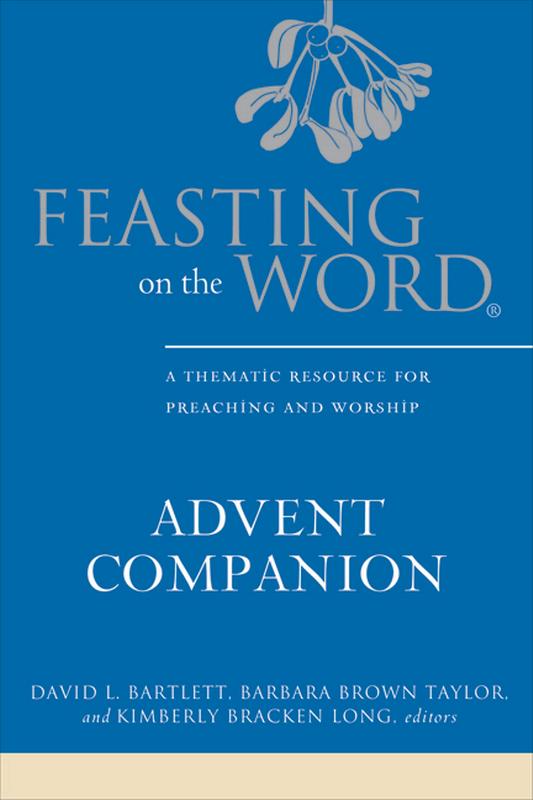 Feasting on the Word: Feasting on the Word Advent Companion: A Thematic Resource for Preaching and Worship (Hardcover)